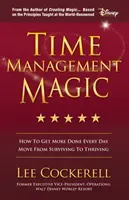 Time Management Magic: How to Get More Done Every Day and Move from Surviving to Thriving (Cockerell Lee)(Paperback)