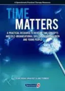 Time Matters: A Practical Resource to Develop Time Concepts and Self-Organisation Skills in Older Children and Young People (Pembery Janet)(Paperback)