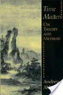 Time Matters: On Theory and Method (Abbott Andrew)(Paperback)