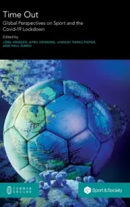 Time Out: Global Perspectives on Sport and the Covid-19 Lockdown (Krieger Jrg)(Pevná vazba)