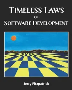 Timeless Laws of Software Development (Kohnke Jennifer)(Paperback)