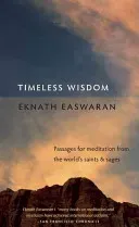 Timeless Wisdom: Passages for Meditation from the World's Saints & Sages (Easwaran Eknath)(Paperback)