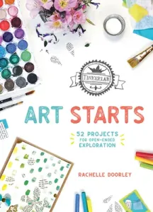 Tinkerlab Art Starts: 52 Projects for Open-Ended Exploration (Doorley Rachelle)(Paperback)