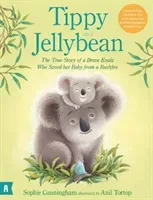 Tippy and Jellybean: The True Story of a Brave Koala who Saved her Baby from a Bushfire (Cunningham Sophie)(Pevná vazba)