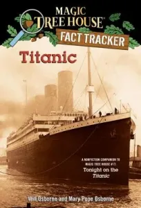 Titanic: A Nonfiction Companion to Magic Tree House #17: Tonight on the Titanic (Osborne Mary Pope)(Paperback)
