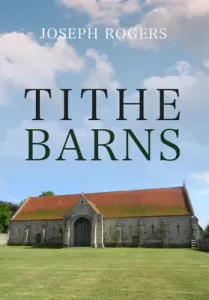 Tithe Barns (Rogers Joseph)(Paperback)