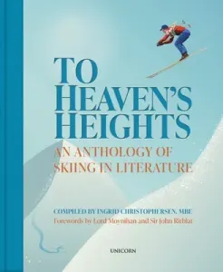 To Heaven's Heights - An Anthology of Skiing in Literature (Christophersen Ingrid)(Pevná vazba)