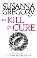To Kill or Cure: The Thirteenth Chronicle of Matthew Bartholomew (Gregory Susanna)(Paperback)