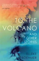 To the Volcano, and Other Stories (Boehmer Elleke)(Paperback)