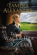 To Wager Her Heart (Alexander Tamera)(Paperback)