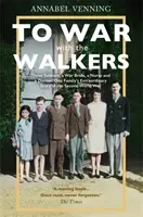 To War With the Walkers - One Family's Extraordinary Story of the Second World War (Venning Annabel)(Paperback / softback)