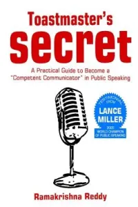 Toastmasters Secret: A Practical Guide to Become a Competent Communicator in Public Speaking (Reddy Ramakrishna)(Paperback)