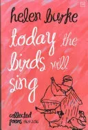 Today the Birds Will Sing - Collected Poems (Burke Helen)(Pevná vazba)