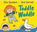 Toddle Waddle (Donaldson Julia)(Board Books)