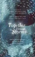 Together Through the Storms: Biblical Encouragements for Your Marriage When Life Hurts (Walton Sarah)(Pevná vazba)