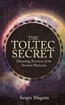 Toltec Secret - Dreaming Practices of the Ancient Mexicans (Magana Sergio)(Paperback / softback)