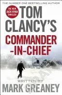Tom Clancy's Commander-in-Chief - INSPIRATION FOR THE THRILLING AMAZON PRIME SERIES JACK RYAN (Greaney Mark)(Paperback / softback)