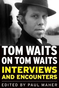 Tom Waits on Tom Waits: Interviews and Encounters (Maher Paul)(Paperback)