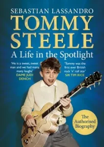Tommy Steele: A Life in the Spotlight (Lassandro Sebastian)(Pevná vazba)