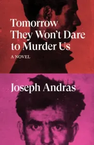 Tomorrow They Won't Dare to Murder Us (Andras Joseph)(Paperback)