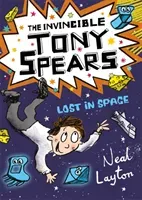 Tony Spears: The Invincible Tony Spears - Lost in Space: Book 3 (Layton Neal)(Paperback)