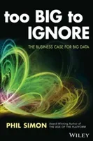 Too Big to Ignore: The Business Case for Big Data (Simon Phil)(Paperback)