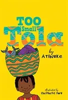 Too Small Tola (Atinuke)(Paperback / softback)