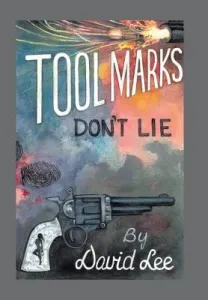 Tool Marks Don't Lie (Lee David)(Pevná vazba)