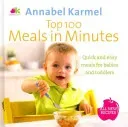 Top 100 Meals in Minutes - All New Quick and Easy Meals for Babies and Toddlers (Karmel Annabel)(Pevná vazba)