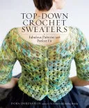 Top-Down Crochet Sweaters: Fabulous Patterns with Perfect Fit (Ohrenstein Dora)(Paperback)