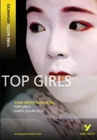 Top Girls: York Notes Advanced - everything you need to catch up, study and prepare for 2021 assessments and 2022 exams (Churchill Caryll)(Paperback / softback)
