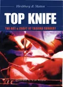 Top Knife: The Art & Craft of Trauma Surgery (Hirshberg Asher)(Paperback)