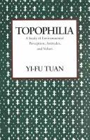 Topophilia: A Study of Environmental Perceptions, Attitudes, and Values (Tuan Yi-Fu)(Paperback)