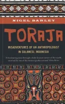 Toraja: Misadventures of a Social Anthropologist in Sulawesi, Indonesia (Barley Nigel)(Paperback)
