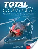 Total Control: High Performance Street Riding Techniques, 2nd Edition (Parks Lee)(Paperback)