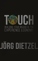 Touch: Building Your Brand in the Experience Economy (Dietzel Jrg)(Paperback)