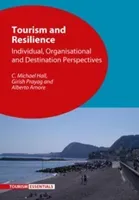 Tourism and Resilience: Individual, Organisational and Destination Perspectives (Hall C. Michael)(Paperback)