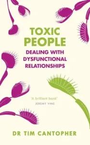 Toxic People: Dealing with Dysfunctional Relationships (Cantopher Tim)(Paperback)