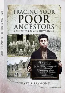 Tracing Your Poor Ancestors: A Guide for Family Historians (Raymond Stuart A.)(Paperback)