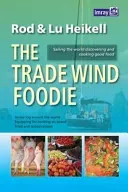 Trade Wind Foodie - Good Food, Cooking and Sailing Around the World (Heikell Rod)(Paperback / softback)