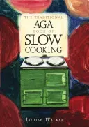 Traditional Aga Book of Slow Cooking (Walker Louise)(Paperback / softback)