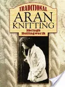 Traditional Aran Knitting (Hollingworth Shelagh)(Paperback)