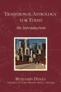 Traditional Astrology for Today: An Introduction (Dykes Benjamin N.)(Paperback)