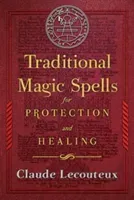 Traditional Magic Spells for Protection and Healing (Lecouteux Claude)(Pevná vazba)