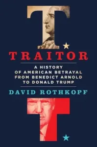 Traitor: A History of American Betrayal from Benedict Arnold to Donald Trump (Rothkopf David)(Pevná vazba)