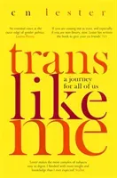 Trans Like Me - 'An essential voice at the razor edge of gender politics' Laurie Penny (Lester C. N.)(Paperback / softback)