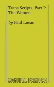Trans Scripts, Part 1: The Women (Lucas Paul)(Paperback)