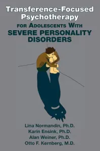 Transference-Focused Psychotherapy for Adolescents With Severe Personality Disorders (Normandin Lina)(Paperback)