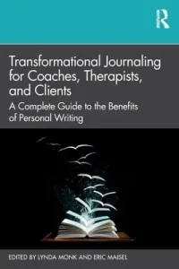 Transformational Journaling for Coaches, Therapists, and Clients: A Complete Guide to the Benefits of Personal Writing (Monk Lynda)(Paperback)