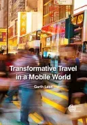 Transformative Travel in a Mobile World (Lean Garth)(Pevná vazba)
